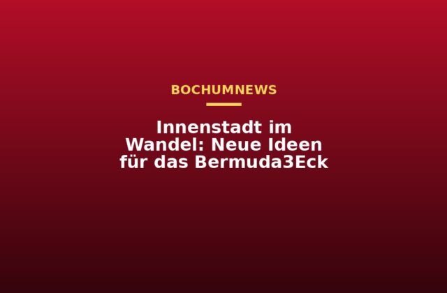 Innenstadt im Wandel: Neue Ideen für das Bermuda3Eck