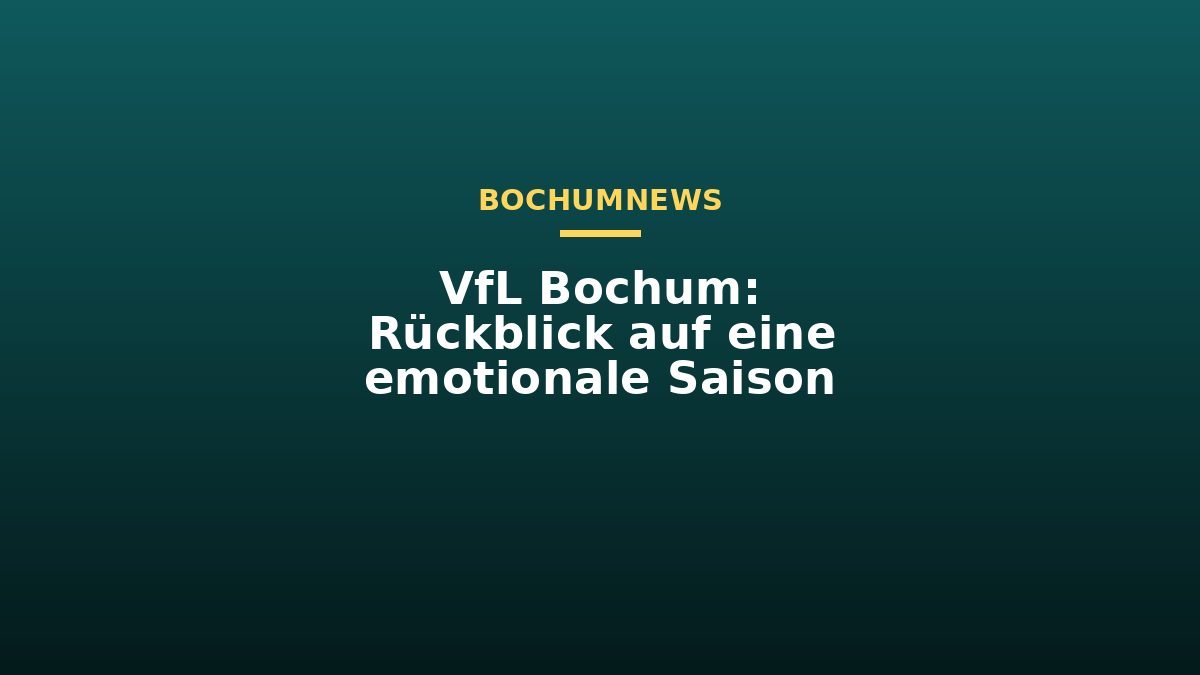 VfL Bochum: Rückblick auf eine emotionale Saison
