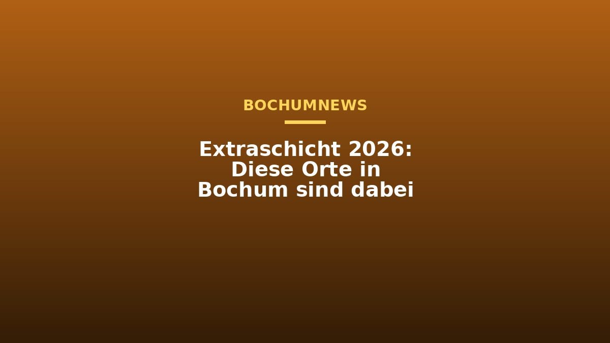 Extraschicht 2026: Diese Orte in Bochum sind dabei