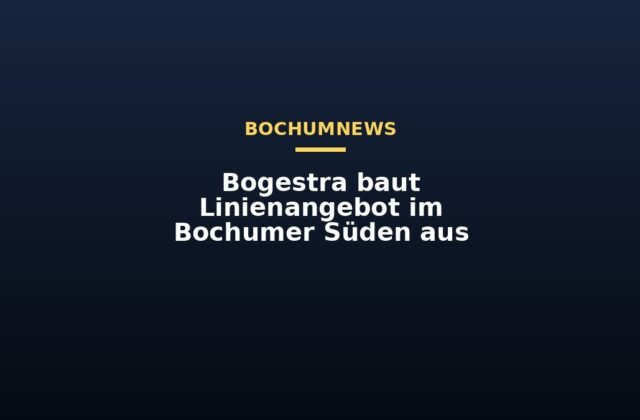 Bogestra baut Linienangebot im Bochumer Süden aus