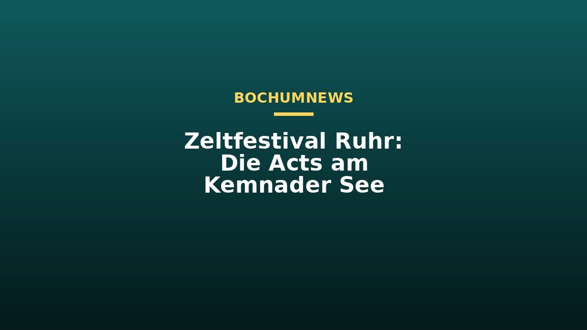 Zeltfestival Ruhr: Die Acts am Kemnader See