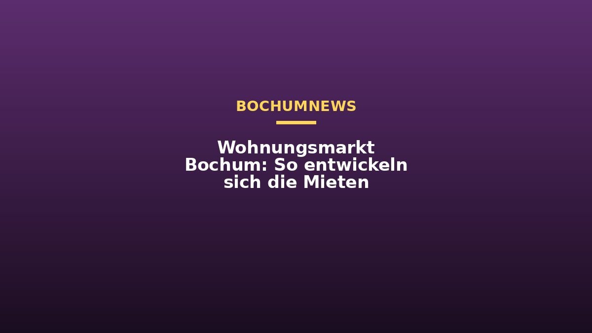 Wohnungsmarkt Bochum: So entwickeln sich die Mieten